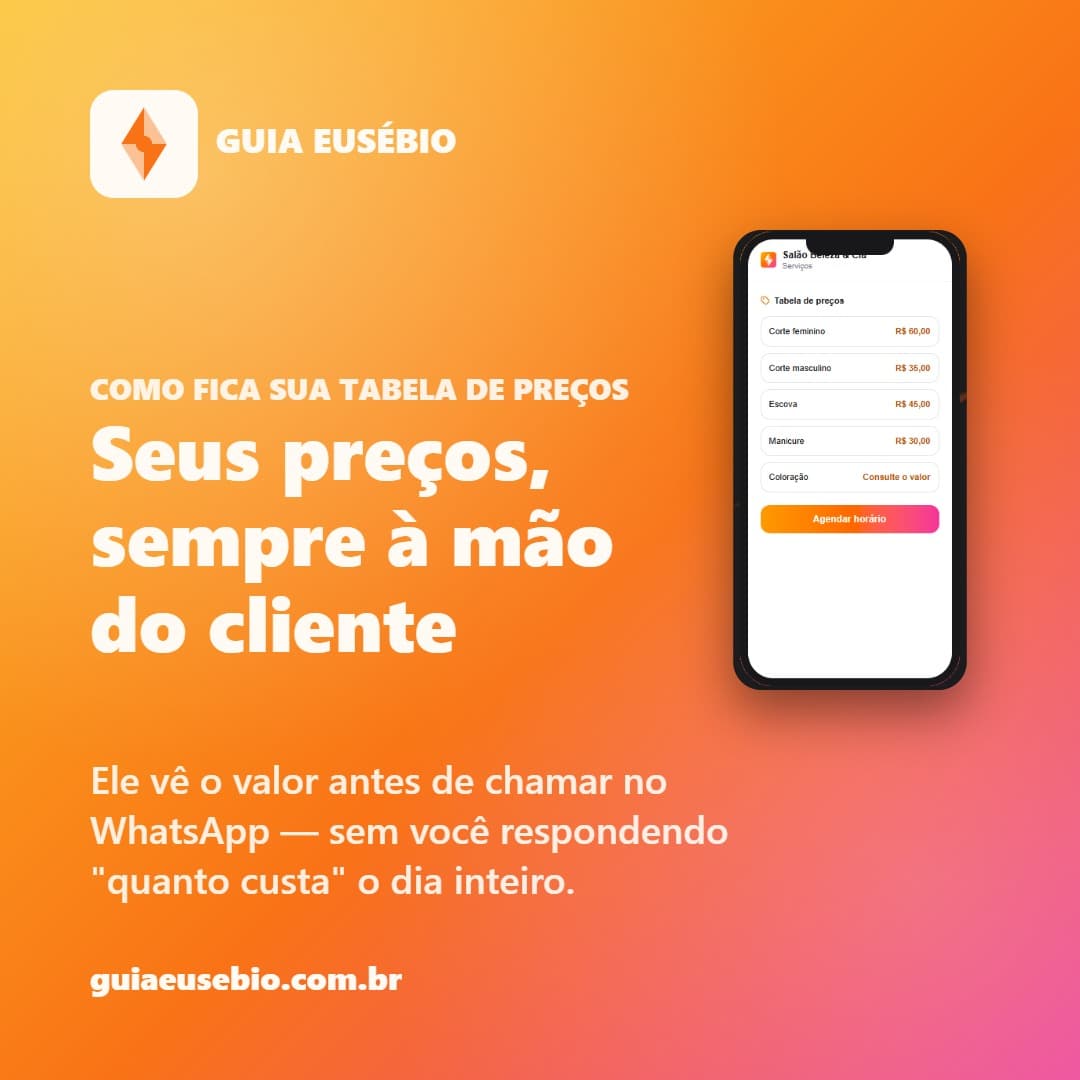 Sua tabela de preços pode ficar assim no Guia Eusébio. 💰

O cliente vê o valor de cada serviço antes de chamar no WhatsApp, e ainda sai direto pro agendamento se você usar essa ferramenta também.

✅ Teste grátis por 30 dias
✅ Depois, parte do plano Básico
✅ Você atualiza quando quiser

Cadastre seu negócio — Clique em Saiba mais.

#GuiaEusebio #Eusebio #EusebioCE #CearáLocal #ComércioLocal #EmpreendedorismoLocal #NegócioLocal #DivulgaçãoGrátis #CearáEmpreende